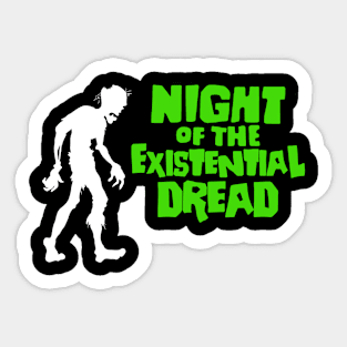 Night of the Existential Dread Sticker